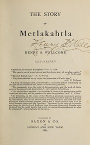 Cover of: The story of Metlakahtla. by Wellcome, Henry S. Sir