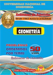 GEOMETRÍA, UNI (50 años de Exámenes de Admisión) by Pedro Pariona Mendoza