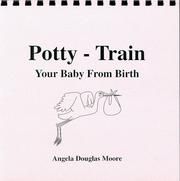 Cover of: Potty-Train Your Baby From Birth by Robert L. Moore