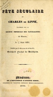 Cover of: Fète séculaire de Charles de Linné, célébrée par la Société impériale des naturalistes de Moscoú, le 24/12 juin 1835.