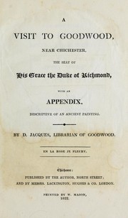 Cover of: A visit to Goodwood: near Chichester, the seat of his grace the Duke of Richmond, with an appendix descriptive of an ancient painting
