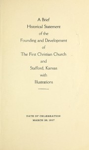 Cover of: A brief historical statement of the founding and development of the First Christian Church and Stafford, Kansas with illustrations