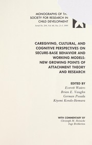 Cover of: Caregiving, Cultural, and Cognitive Perspectives on Secure-Base Behavior and Working Models: New Growing Points on Attachment Theory and Research (Monographs ... Society for Research in Child Development)