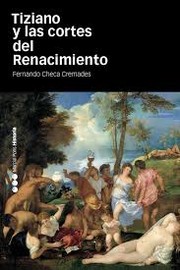 Tiziano y las cortes del Renacimiento by Fernando Checa Cremades