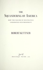 Cover of: The squandering of America by Robert Kuttner