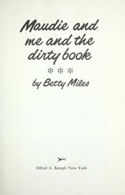 Cover of: Maudie and me and the dirty book by Betty Miles