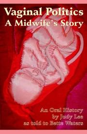 Cover of: Vaginal Politics: A midwife story
