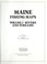 Cover of: Maine fishing maps