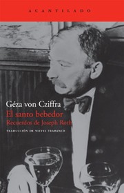 El santo bebedor : recurdos de Joseph Roth 