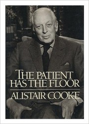 Cover of: The patient has the floor by Alistair Cooke