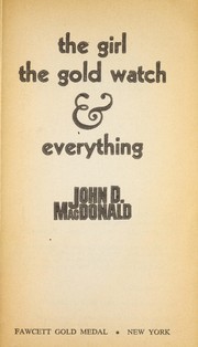 Cover of: The Girl, the Gold Watch & Everything by John D. MacDonald