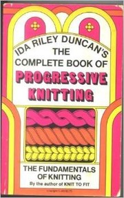 The complete book of progressive knitting by Ida Riley Duncan