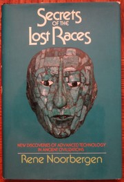 Secrets of the Lost Races by Rene Noorbergen