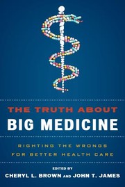 Cover of: The Truth About Big Medicine : Righting the Wrongs for Better Health Care by 
