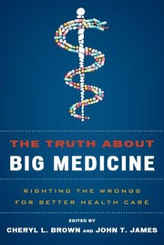 Cover of: The Truth About Big Medicine : Righting the Wrongs for Better Health Care by Cheryl L. Clark