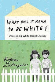 Cover of: What does it mean to be white?: developing white racial literacy