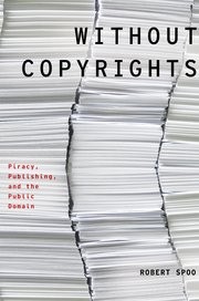 Cover of: Without copyright : piracy, publishing, and the public domain