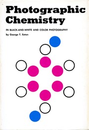 Cover of: Photographic chemistry: in black-and-white and color photography