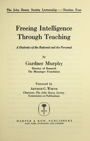 Cover of: Freeing intelligence through teaching by Gardner Murphy