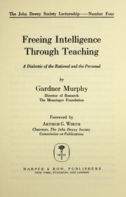 Cover of: Freeing intelligence through teaching: a dialectic of the rational and the personal.