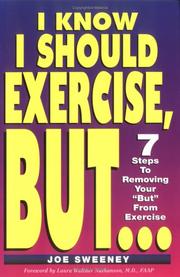 Cover of: I know I should exercise, BUT --: 7 steps to removing your "but" from exercise