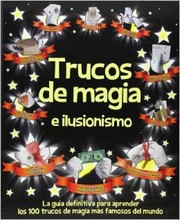 Cover of: Trucos de magia e ilusionismo : la guía definitiva para aprender los 100 trucos de magia más famosos del mundo