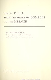 Cover of: The A.F. of L. from the death of Gompers to the merger. by Philip Taft