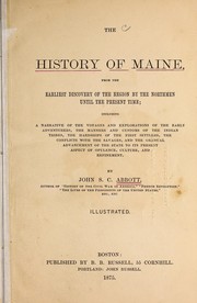 Cover of: The history of Maine, from the earliest discovery of the region by the Northmen until the present time by John S. C. Abbott