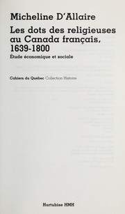 Cover of: Les dots des religieuses au Canada français, 1639-1800 : étude économique et sociale by 