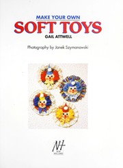 Cover of: Make Your Own Soft Toys by Gail Attwell