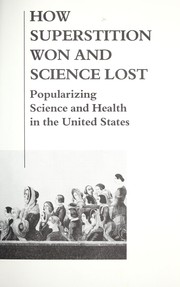 Cover of: How superstition won and science lost: popularizing science and health in the United States