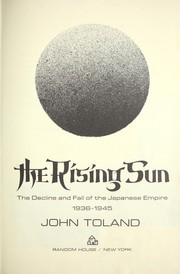 Cover of: The rising sun; the decline and fall of the Japanese Empire, 1936-1945