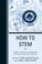 Cover of: How to STEM : Science, Technology, Engineering, and Math Education in Libraries