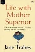 Life with Mother Superior by Jane Trahey