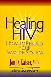 Cover of: Healing HIV by Jon D., M.D. Kaiser, Jon D. Kaiser