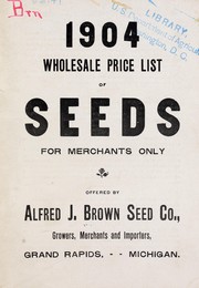 Cover of: 1904 wholesale price list of seeds for mechants only | Alfred J. Brown Seed Co