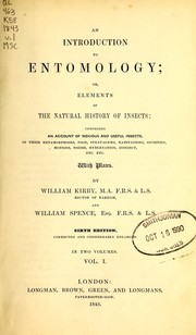 Cover of: An introduction to entomology: or, Elements of the natural history of insects : comprisng an account of noxious and useful insects, of their metamorphoses, food, strategems, habitations, societies, motions, noises, hybernation, instinct, etc. etc