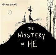 Cover of: The mystery of He: written and illustrated by Michel Gagné.