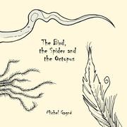 Cover of: The bird, the spider, and the octopus