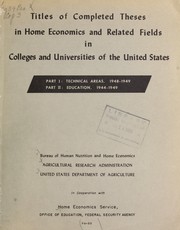 Cover of: Titles of completed theses in home economics and related fields in colleges and universities of the United States: Technical areas, 1948-1949 : Education, 1944-1949