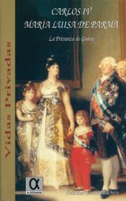 Cover of: Carlos IV , María Luisa de Parma by 