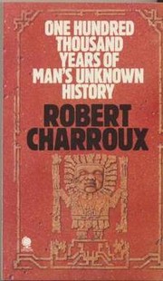 Cover of: One hundred thousand years of man's unknown history by Robert Charroux