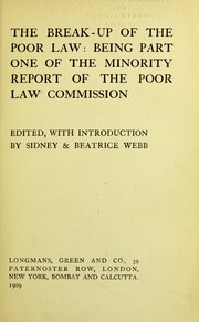 Cover of: The break-up of the poor law: being part one of the minority report of the Poor Law Commission