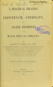 Cover of: A practical treatise on impotence, sterility, and allied disorders of the male sexual organs by Samuel W. Gross