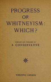 Cover of: Progress or Whitneyism, which?: compiled and published by a Conservative.