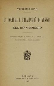 Cover of: La coltura e l'italianità di Venezia nel rinascimento: discorso tenuto in Venezia il 27 aprile 1905 per invito della Dante Alighieri