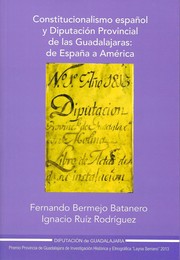 Constitucionalismo español y Diputación Provincial de las Guadalajaras by Fernando Bermejo Batanero