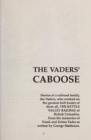 Cover of: The Vaders' caboose : stories of a railroad family, the Vaders, who worked on the greatest ball-buster of them all, the Kettle Valley Railway of British Columbia by 