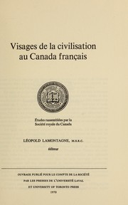 Cover of: Visages de la civilisation au Canada français: études rassemblées par la Société royale du Canada.