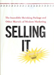 Cover of: Selling it : the incredible shrinking package and other marvels of modern marketing by 
